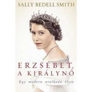 Erzsébet, a királynő - Egy modern uralkodó élete
