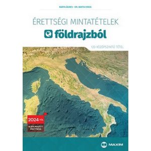 Érettségi mintatételek földrajzból (120 középszintű tétel) - 2024-től érvényes