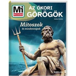   Az ókori görögök - Mítoszok és mindennapok - Mi MICSODA Új generáció