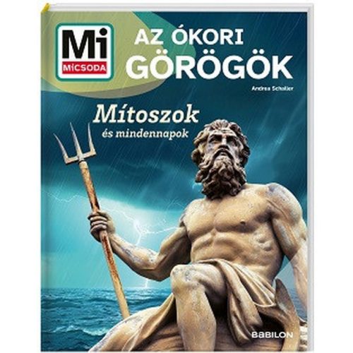 Az ókori görögök - Mítoszok és mindennapok - Mi MICSODA Új generáció