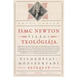   Isaac Newton világi teológiája - Filozófiai-módszertani bevezető