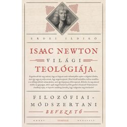   Isaac Newton világi teológiája - Filozófiai-módszertani bevezető