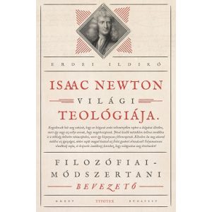 Isaac Newton világi teológiája - Filozófiai-módszertani bevezető