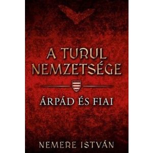 A turul nemzetsége 1. - Árpád és fiai