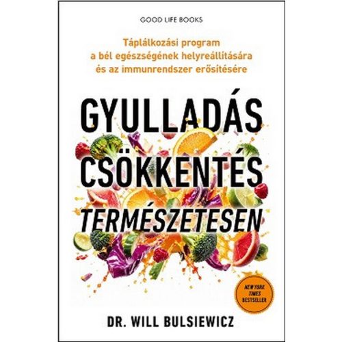 Gyulladáscsökkentés természetesen - Táplálkozási program a bél egészségének helyreállítására és az immunrendszer erősítésére