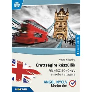 Érettségire készülök  Felkészítokönyv a szóbeli vizsgára  Angol nyelv, középszint MS-2378U