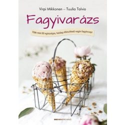   Fagyivarázs /Több mint 80 egészséges, házilag elkészíthető vegán fagyirecept