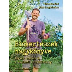   Biokertészek nagykönyve - Hogyan jussunk el a nulláról az önellátásig