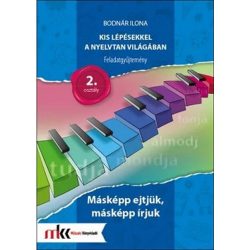   Kis lépésekkel a nyelvtan világában Feladatgyűjtemény 2. osztály - Másképp ejtjük, másképp írjuk