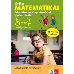 Játékos matematikai feladatok az alapműveletek gyakorlásához 3-4. osztályosoknak