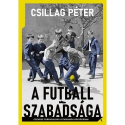   A futball szabadsága - Csendes forradalom a stadionok árnyékában