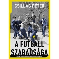   A futball szabadsága - Csendes forradalom a stadionok árnyékában