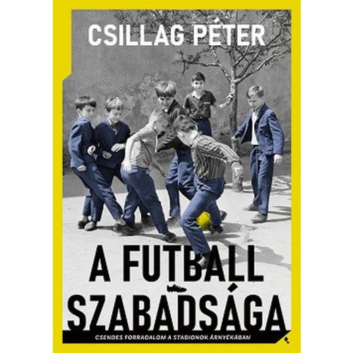 A futball szabadsága - Csendes forradalom a stadionok árnyékában