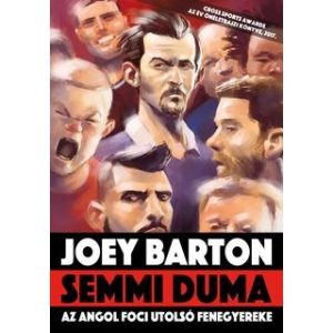 Joey Barton: Semmi duma - Az angol foci utolsó fenegyereke