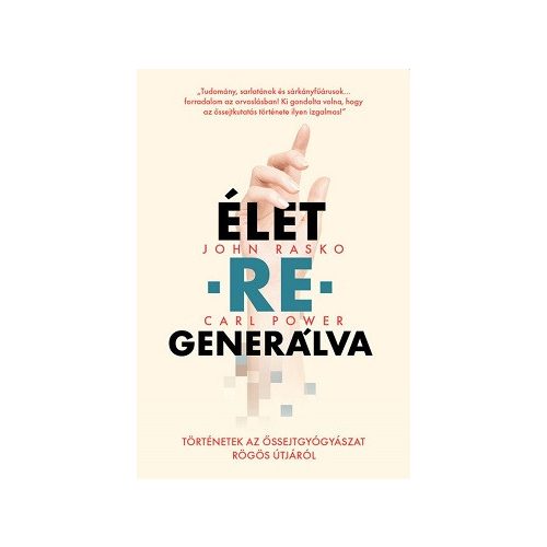 ÉLET-RE-GENERÁLVA - Történetek az őssejtgyógyászat rögös útjáról