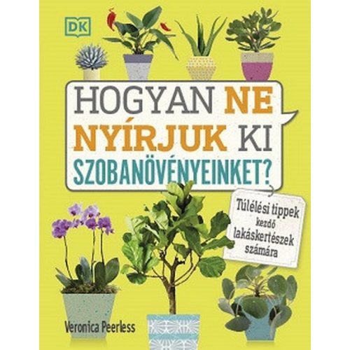 Hogyan ne nyírjuk ki szobanövényeinket? - Túlélési tippek kezdő lakáskertészek számára