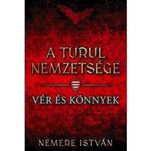 Vér és könnyek - A Turul nemzetsége 9.