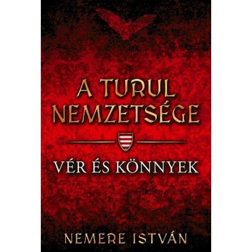 Vér és könnyek - A Turul nemzetsége 9.