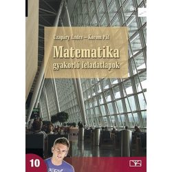   Matematika gyakorló feladatlapok a középiskolák 10. évfolyama számára