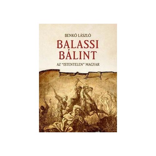 Balassi Bálint - Az "istentelen" magyar