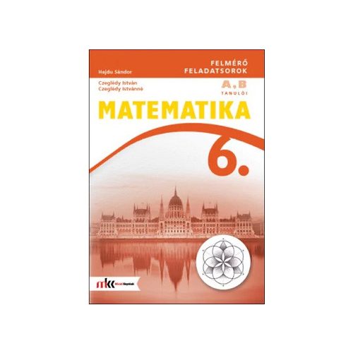 Matematika 6. Felmérő feladatsorok (Tanulói példány) MK-4202-X