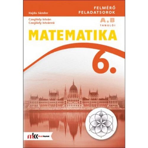 Matematika 6. Felmérő feladatsorok (Tanulói példány) MK-4202-X