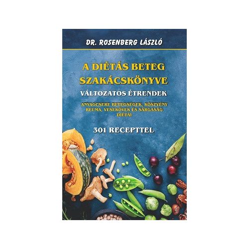 A diétásbeteg szakácskönyve / Változatos étrendek 301 recepttel