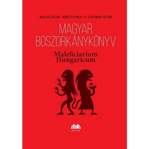 Magyar boszorkánykönyv - Maleficiarium Hungaricum