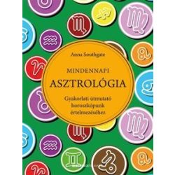   Mindennapi Asztrológia - Gyakorlati útmutató horoszkópunk értelmezéséhez