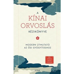 A kínai orvoslás kézikönyve - Az ősi gyógyítás modern útmutatója