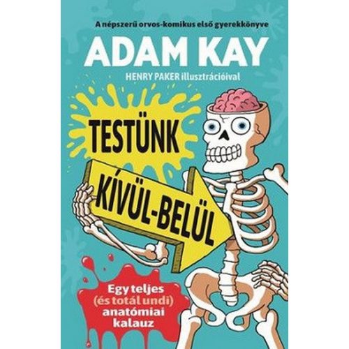Testünk kívül-belül - Egy teljes (és totál undi) anatómiai kalauz