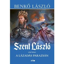 Szent László I. - A lázadás parazsán (új kiadás)