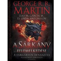   A Sárkány felemelkedése - A Targaryen-dinasztia illusztrált története (Első kötet)