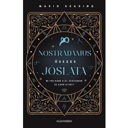   Nostradamus összes jóslata - Mi vár ránk a 21. században és azon is túl?
