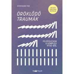 Öröklõdõ traumák - Felépülésem a komplex PTSD-bõl