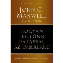   Hogyan legyünk hatással az emberekre - A hatásgyakorlás eredményei a vezetésben