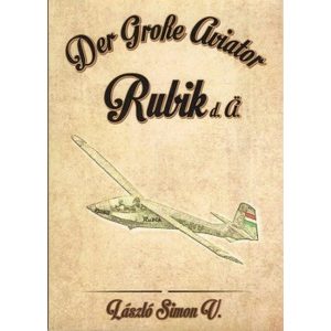 Der Große Aviator Rubik d. ä. (A Nagy Magyar Aviátor: Id. Rubik)