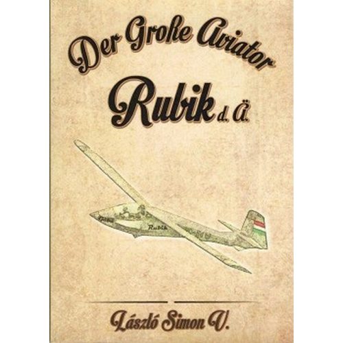 Der Große Aviator Rubik d. ä. (A Nagy Magyar Aviátor: Id. Rubik)