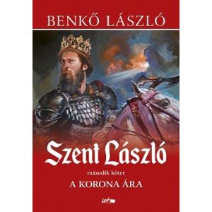 Szent László II. - A korona ára (új kiadás)