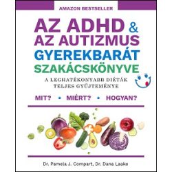   Az ADHD & az autizmus gyerekbarát szakácskönyve - A leghatékonyabb diéták teljes gyűjteménye