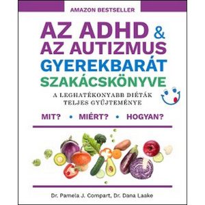 Az ADHD & az autizmus gyerekbarát szakácskönyve - A leghatékonyabb diéták teljes gyűjteménye