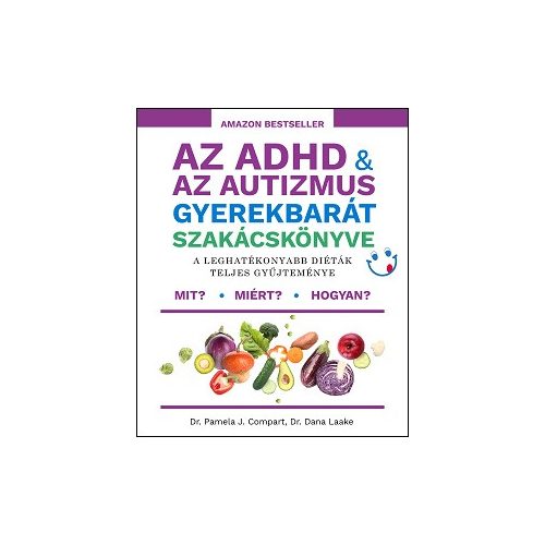 Az ADHD & az autizmus gyerekbarát szakácskönyve - A leghatékonyabb diéták teljes gyűjteménye