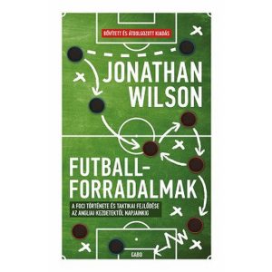 Futballforradalmak (bővitett, új kiadás)