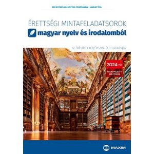 Érettségi mintafeladatsorok magyar nyelv és irodalomból (12 írásbeli középszintű feladatsor) - 2024-től érvényes