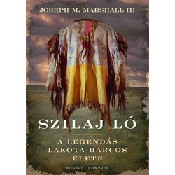 Szilaj Ló - A legendás lakota harcos élete