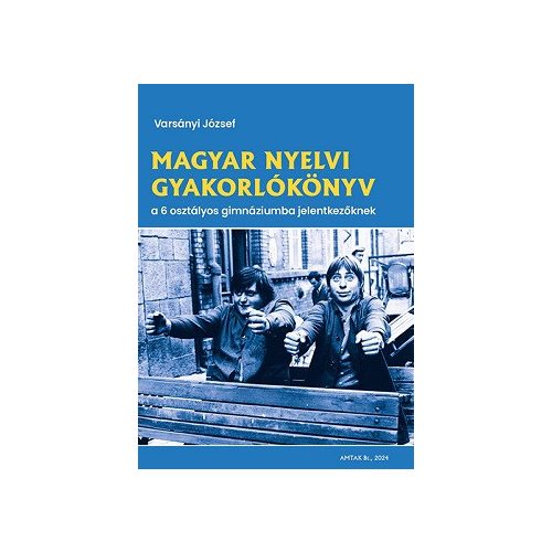 Magyar nyelvi gyakorlókönyv a 6 osztályos gimnáziumba jelentkezőknek