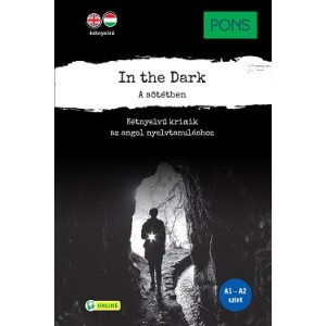 PONS In the Dark - A sötétben - Kétnyelvű krimik az angol nyelvtanuláshoz