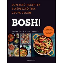 BOSH! - Egyszerű receptek elképesztő ízek csupa vegán