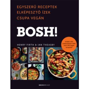 BOSH! - Egyszerű receptek elképesztő ízek csupa vegán