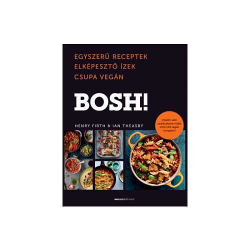 BOSH! - Egyszerű receptek elképesztő ízek csupa vegán